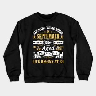 Legends Were Born In September 1986 Genuine Quality Aged Perfectly Life Begins At 34 Years Old Crewneck Sweatshirt